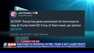 OAN stands by reporting on President Trump & National Guard troops