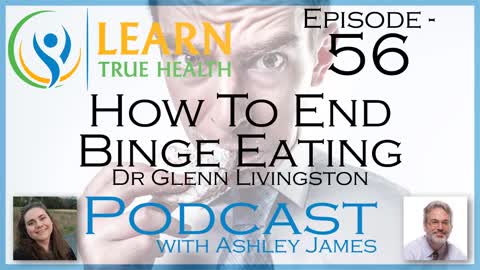 How To End Binge Eating & Stop Overeating - Dr Glenn Livingston - #56