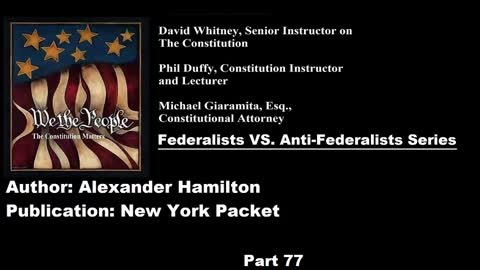 #77 | Federalists VS Anti-Federalists | We The People - The Constitution Matters | #77