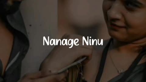 NANAGE NINU SONG