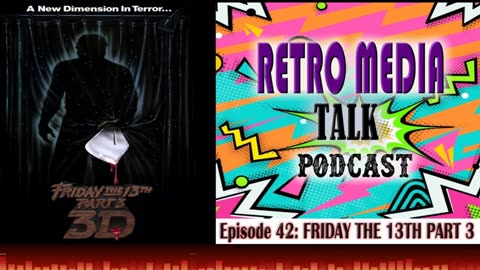 FRIDAY THE 13TH Part 3 (3D) - Episode 42: Retro Media Talk | Podcast