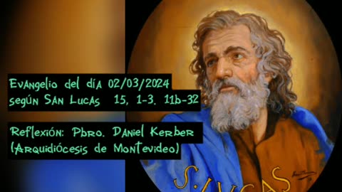 Evangelio del día 02/03/2024 según San Lucas 15, 1-3.11b-32 - Pbro. Daniel Kerber