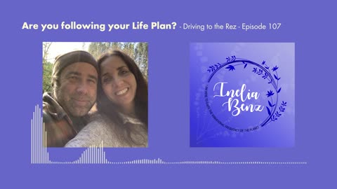 Are you following your Life Plan? - Driving to the Rez - Episode 107