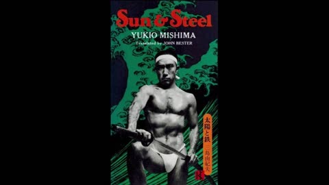 Sun and Steel : Art, Action and Ritual Death - Yukio Mishima (Full Audiobook)