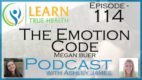 The Emotion Code - Megan Buer & Ashley James - #114