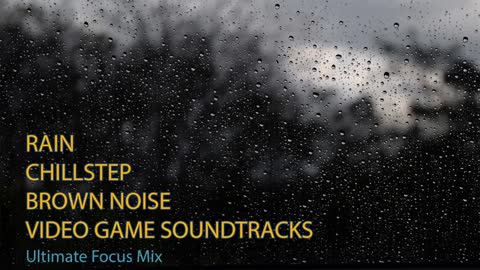 Brown Noise, Rain, & Chillstep for Study, Work, Focus, Relaxation