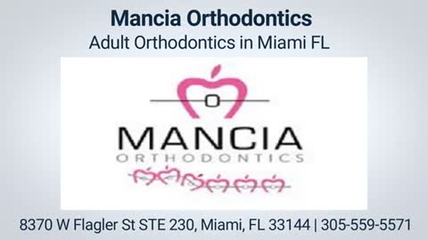 Mancia Adult Orthodontics in Miami, FL | 305-559-5571