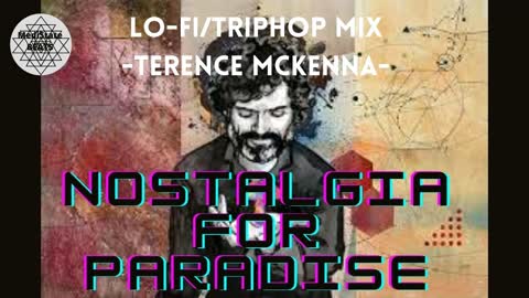 Nostalgia for PARADISE - Terence McKenna Triphip/hiphop/ConsciousBeats - MediSate Beats