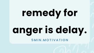 The best remedy for anger is delay.