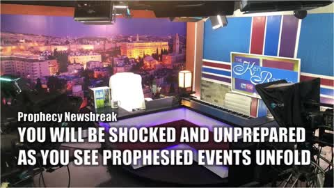 You Will Be Shocked and Unprepared As Prophesied Events Unfold!