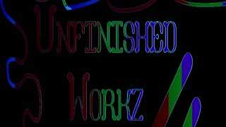 Progress - Unfinished Workz