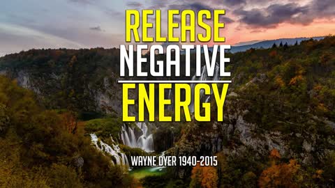 Wayne Dyer - Releasing Negative Energy - Spiritual