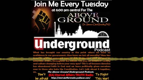 Where Is Biden Taking America? ~ The Above-Ground "Underground" Ep 12 w/ Dr Steven Clark Bradley