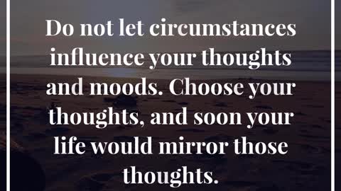 Do Not Let Circumstances Influence Your Thoughts