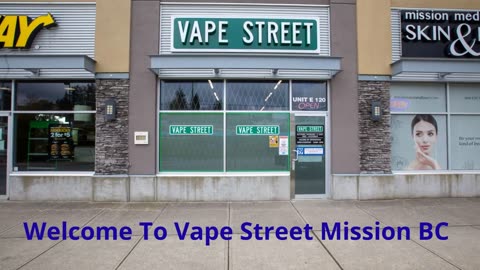 Vape Street : Best Vape Store in Mission, BC