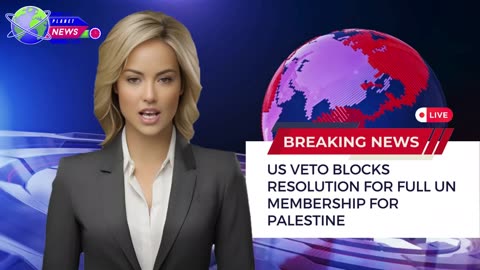 US Veto Blocks Resolution for Full UN Membership for Palestine