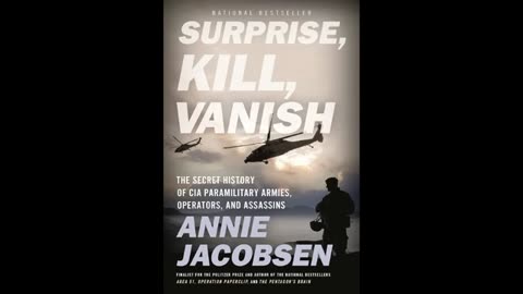 Surprise, Kill, Vanish: The Secret History of CIA Paramilitary Armies, Operators, and Assassins 1/2