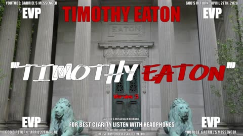 EVP Timothy Eaton Founder Of The Eaton Department Stores Saying His Name Afterlife Communication