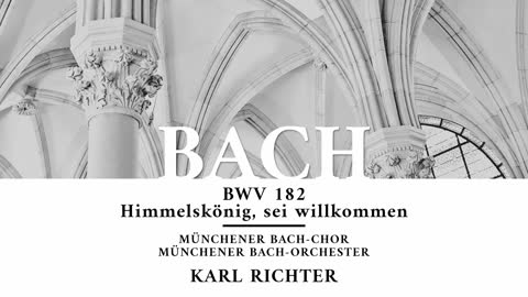 Cantata BWV 182, Himmelskönig, sei willkommen - Johann Sebastian Bach 'Karl Richter'