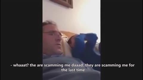 Dad they are scamming me ..!! "whaaaat"