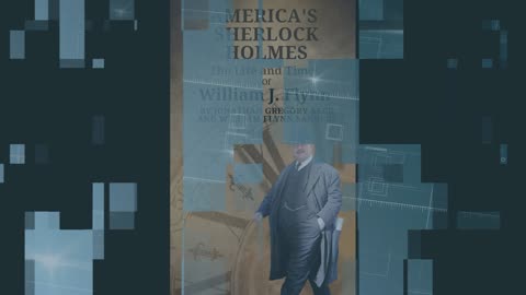 William J. Flynn, America's Sherlock Holmes