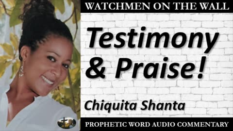 “Testimony & Praise!” – Powerful Prophetic Encouragement from Chiquita Shanta