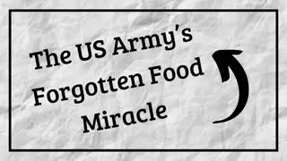 The US Army’s Forgotten Food Miracle