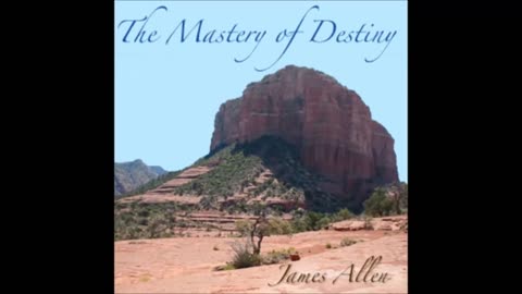 The Mastery of Destiny by James Allen - FULL AUDIOBOOK