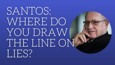 Santos: where do you draw the line on lies?