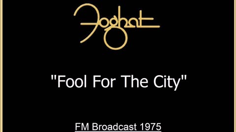 Foghat - Fool For The City (Live in Wallingford, Connecticut 1975) FM Broadcast