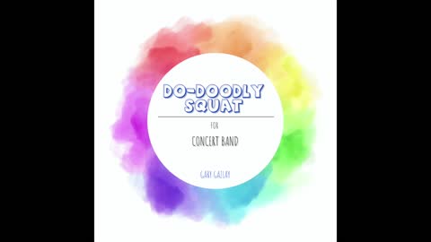 DO-DOODLY SQUAT – (Concert Band Program Music)