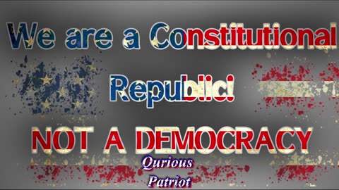 WE ARE A CONSTITUTIONAL REPUBLIC...not a "democracy" (that means their evil system)