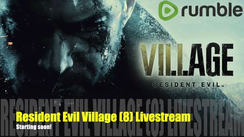 Resident Evil Village (8) Livestream #RUMBLE TAKE OVER # WE ARE RUMBLE!