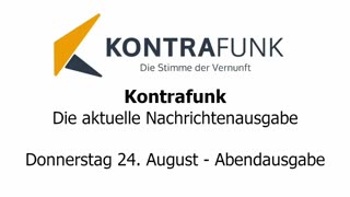 Kontrafunk - Die Aktuelle Nachrichtenausgabe - Donnerstag 24.08.2023 - Abendausgabe