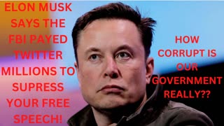 ELON MUSK SAYS THE FBI PAYED TWITTER MILLIONS OF DOLLARS TO CENSOR INFORMATION THEY DIDN'T LIKE!