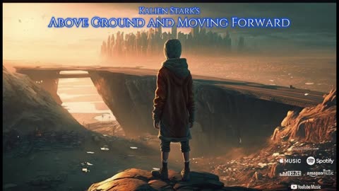 Above Ground and Moving Forward Lyrics Video