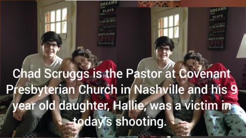 Chad Scruggs is the Pastor in Nashville and his 9 year old daughter, Hallie, was a victim.