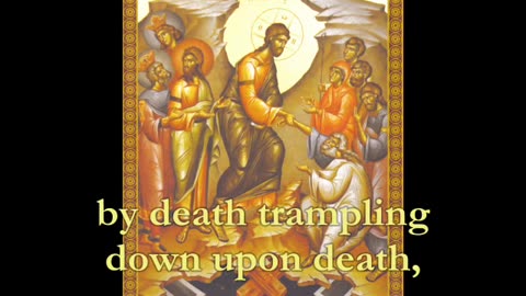 Ressurection Troparion: Christ Is Risen - Christos Anesti