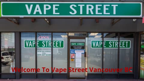 Vape Street – Best Vape Shop in Vancouver, BC (604) 267-6340