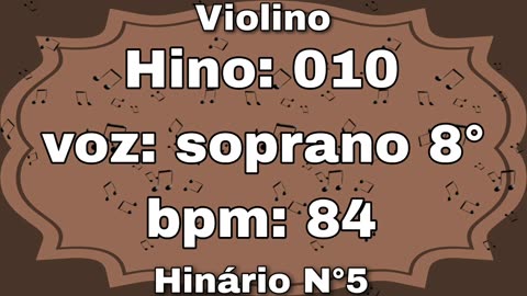 Hino: 010 - Violino: soprano 8° - Hinário N°5 (com metrônomo)