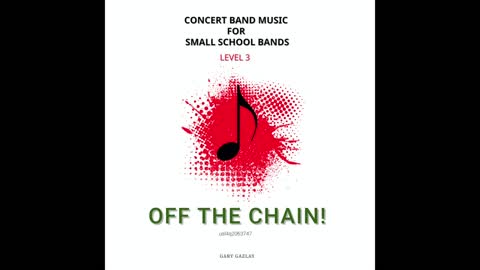OFF THE CHAIN! – (Concert Band Program Music)