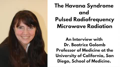 Havana Syndrome Diplomats' Mystery Illness and Pulsed Microwave Radiation Dr. Beatrice Golomb