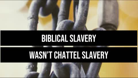 BIBLICAL SLAVERY EXPLAINED (FOR THE MILLIONTH TIME)