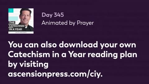 Day 345: Animated by Prayer — The Catechism in a Year (with Fr. Mike Schmitz)