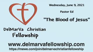 6-9-21 - Pastor Ed - "The Blood of Jesus"