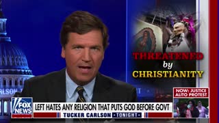 Tucker Carlson describes the left's attack on Christianity