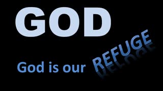 God Is Our Refuge And Our Strength