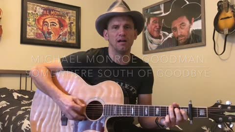Somewhere South of Goodbye- Story of the Song- Michael Monroe Goodman