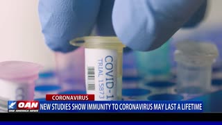 New studies show immunity to COVID-19 may last a lifetime