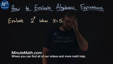 How to Evaluate Algebraic Expressions | Evaluate 2^x when x=5 | Part 4 of 6 | Minute Math